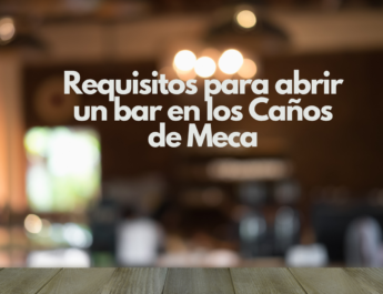 Requisitos para abrir un bar en los Caños de Meca. Todo lo que necesitas saber antes de iniciar tu negocio.