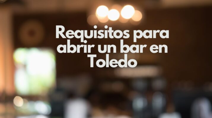 Requisitos para abrir un bar en Toledo