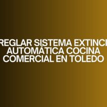 Arreglar sistema extincion automática cocina comercial en toledo. Importancia del mantenimiento en sistemas de seguridad contra incendios.