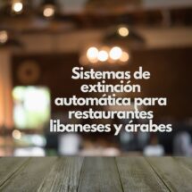 Sistemas de extinción automática para restaurantes libaneses y árabes