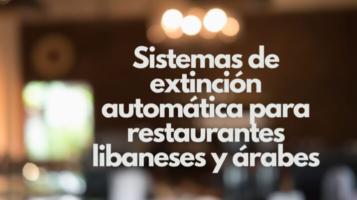 Sistemas de extinción automática para restaurantes libaneses y árabes