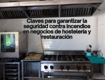 Claves para garantizar la seguridad contra incendios en negocios de hostelería y restauración