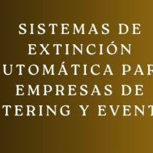 Sistemas de extinción automática para empresas de catering y eventos
