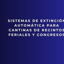 Sistemas de extinción automática para cantinas de recintos feriales y congresos