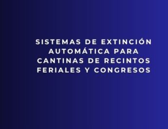 Sistemas de extinción automática para cantinas de recintos feriales y congresos