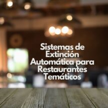 Sistemas de Extinción Automática para Restaurantes Temáticos