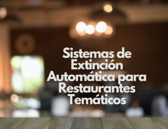 Sistemas de Extinción Automática para Restaurantes Temáticos