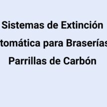 Sistemas de Extinción Automática para Braserías y Parrillas de Carbón