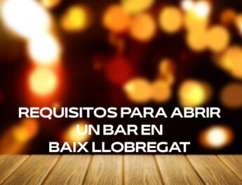 Requisitos para abrir un bar en Baix Llobregat