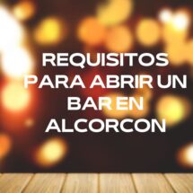 Requisitos para abrir un bar en Alcorcón
