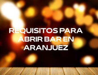 Requisitos para abrir bar en Aranjuez