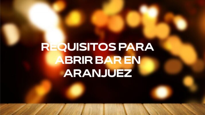 Requisitos para abrir bar en Aranjuez
