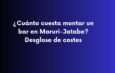 ¿Cuánto cuesta montar un bar en Maruri-Jatabe? Desglose de costes