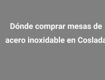 Dónde comprar mesas de acero inoxidable en Coslada