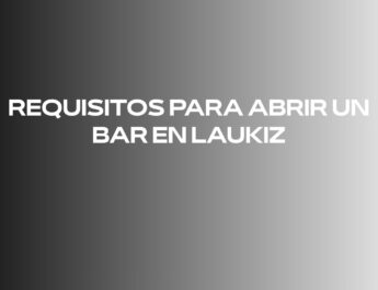 Requisitos para abrir un bar en Laukiz
