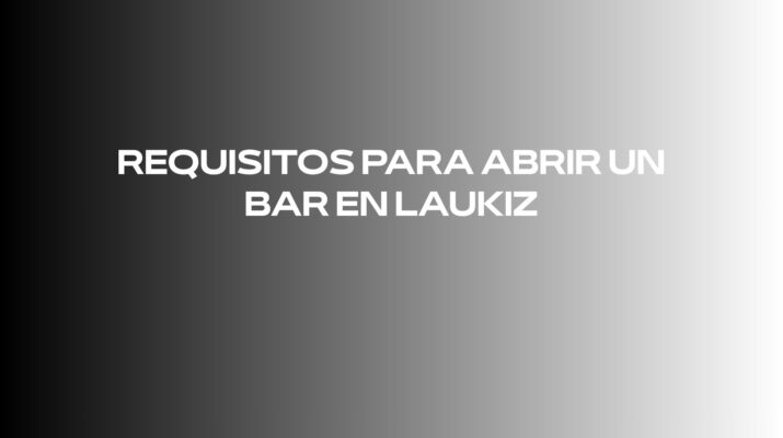 Requisitos para abrir un bar en Laukiz