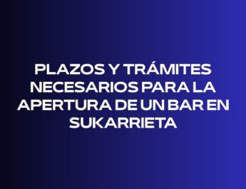 Plazos y trámites necesarios para la apertura de un bar en Sukarrieta