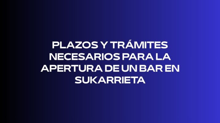 Plazos y trámites necesarios para la apertura de un bar en Sukarrieta