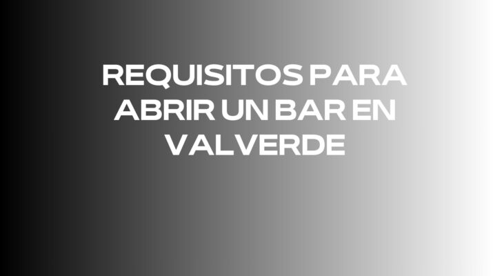 Requisitos para abrir un bar en Valverde