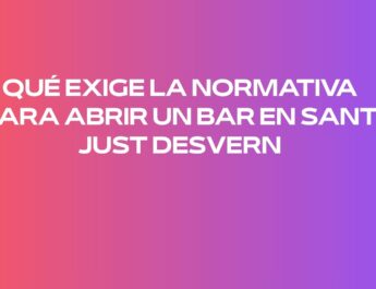 Qué exige la normativa para abrir un bar en Sant Just Desvern