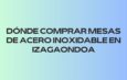 Dónde comprar mesas de acero inoxidable en Izagaondoa