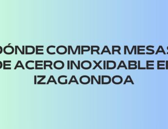 Dónde comprar mesas de acero inoxidable en Izagaondoa