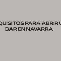 Requisitos para abrir un bar en Navarra