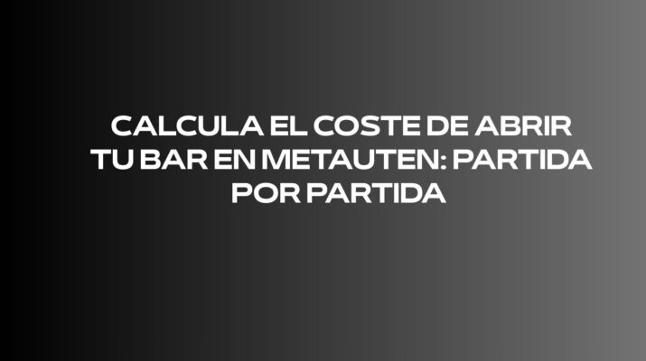 Calcula el coste de abrir tu bar en Metauten: Partida por partida