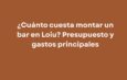 ¿Cuánto cuesta montar un bar en Loiu? Presupuesto y gastos principales