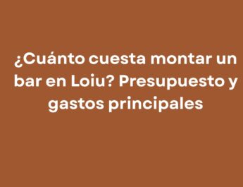 ¿Cuánto cuesta montar un bar en Loiu? Presupuesto y gastos principales