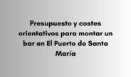 Descubre los costes orientativos para montar un bar en El Puerto de Santa María, incluyendo reformas, equipamiento, mobiliario y trámites.