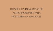 Dónde comprar mesas de acero inoxidable para hostelería en Navascués