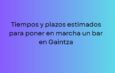 Tiempos y plazos estimados para poner en marcha un bar en Gaintza