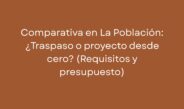 Comparativa en La Población: ¿Traspaso o proyecto desde cero? (Requisitos y presupuesto)