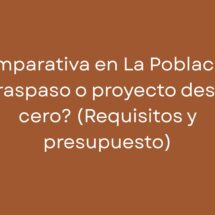 Comparativa en La Población: ¿Traspaso o proyecto desde cero? (Requisitos y presupuesto)