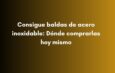 Consigue baldas de acero inoxidable: Dónde comprarlas hoy mismo
