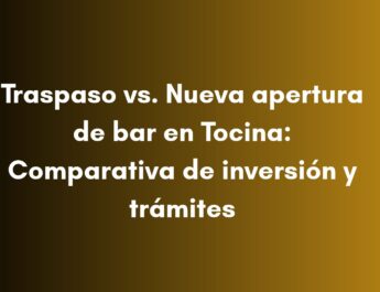 Traspaso o nueva apertura de bar en Tocina: compara inversión, costes, trámites y plazos antes de decidir.