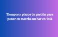 Tiempos y plazos de gestión para poner en marcha un bar en Teià
