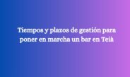 Tiempos y plazos de gestión para poner en marcha un bar en Teià