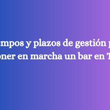 Tiempos y plazos de gestión para poner en marcha un bar en Teià