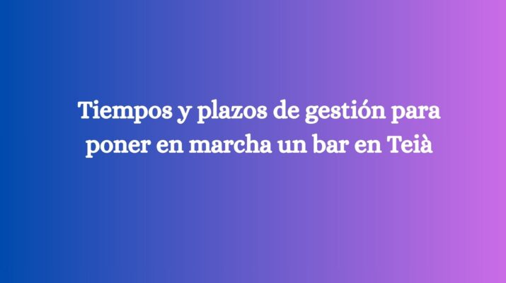 Tiempos y plazos de gestión para poner en marcha un bar en Teià