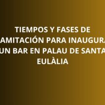 Tiempos y fases de tramitación para inaugurar un bar en Palau de Santa Eulàlia. El calendario de apertura empieza antes de las obras.