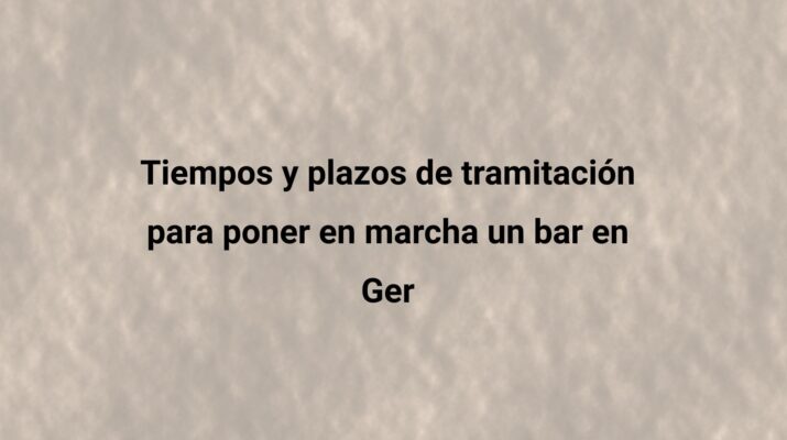 Tiempos y plazos de tramitación para poner en marcha un bar en Ger. ¿Cuánto se tarda en abrir un bar en Ger?