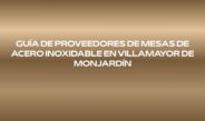 Guía de proveedores de mesas de acero inoxidable en Villamayor de Monjardín