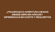 ¿Traspaso o apertura de bar desde cero en Arguis? Diferencias en coste y requisitos