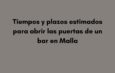 Tiempos y plazos estimados para abrir las puertas de un bar en Malla