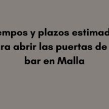 Tiempos y plazos estimados para abrir las puertas de un bar en Malla