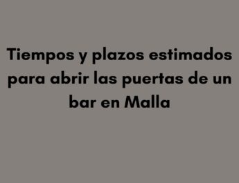 Tiempos y plazos estimados para abrir las puertas de un bar en Malla
