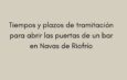 Tiempos y plazos de tramitación para abrir las puertas de un bar en Navas de Riofrío