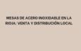 Mesas de acero inoxidable en La Rioja: Venta y distribución local